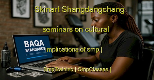 Skinart Shangdangchang seminars on cultural implications of smp | SmpTraining | SmpClasses | SkinartTraining-China